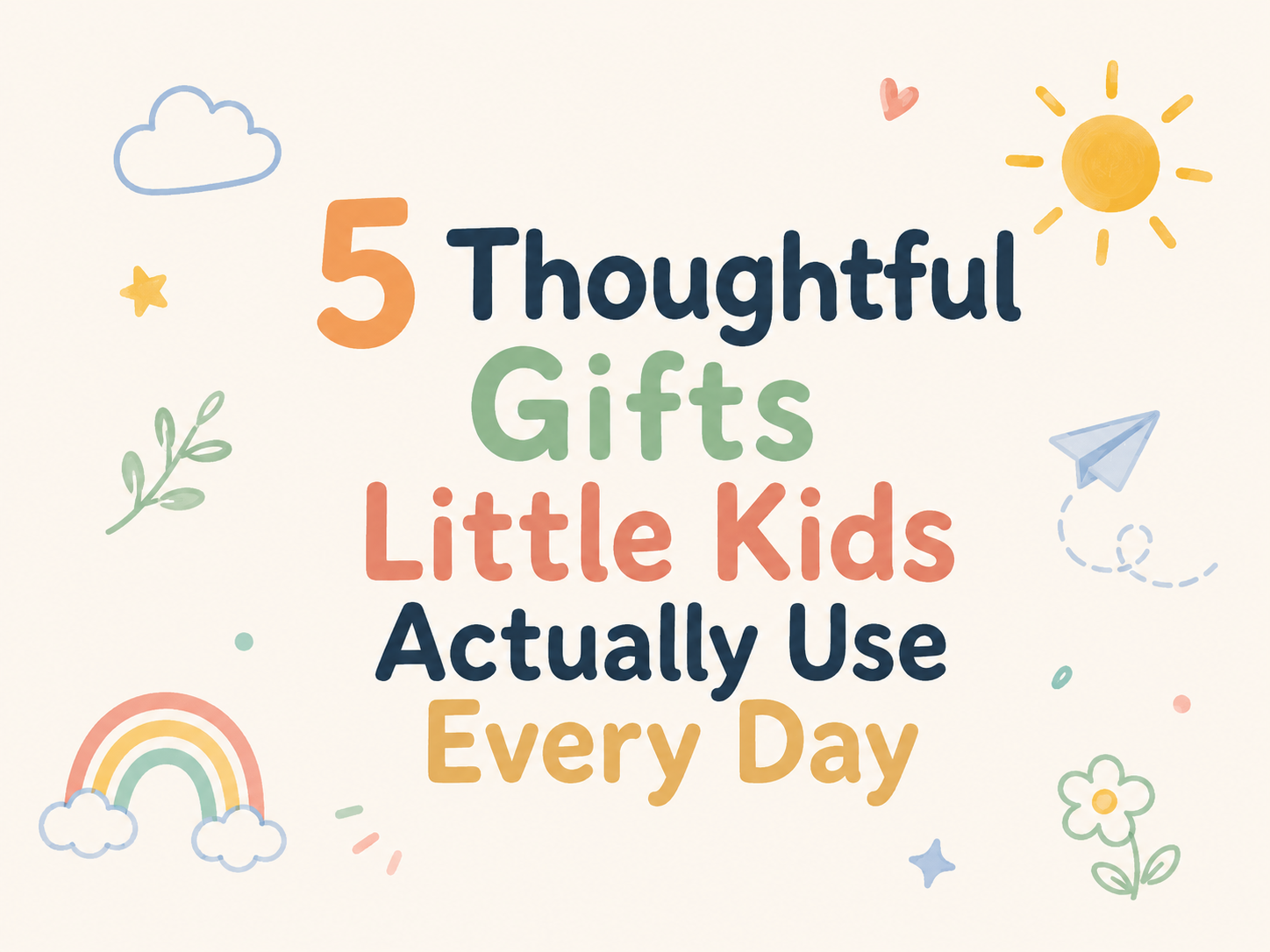 5 Thoughtful Gifts Little Kids Actually Use Every Day