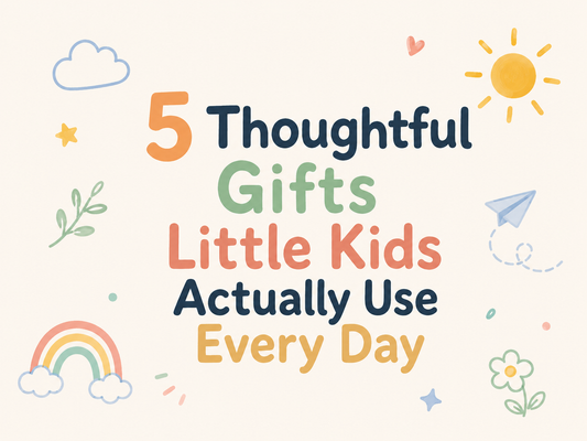 5 Thoughtful Gifts Little Kids Actually Use Every Day